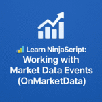 Learn NinjaScript: Working with Market Data Events (OnMarketData)