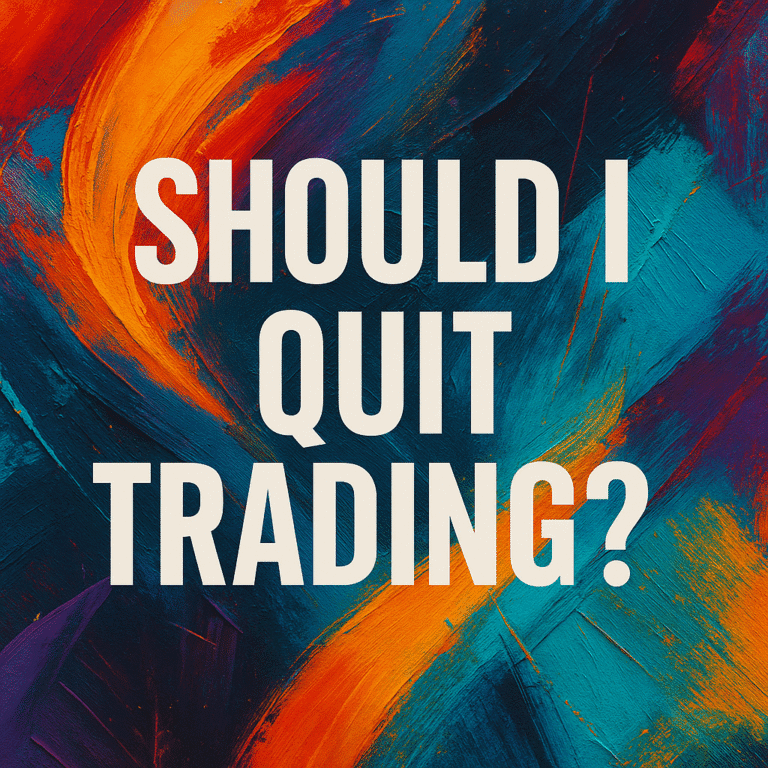 Every Trader Asks This Eventually: Should I Quit?