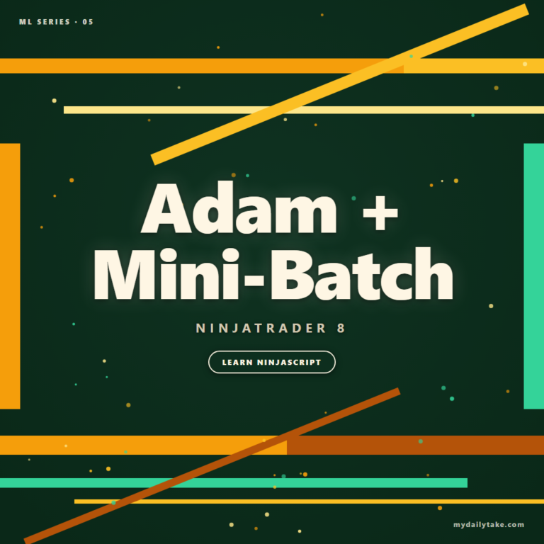 ML — Adam Optimizer + Mini-Batch: Stable Training for NinjaTrader 8