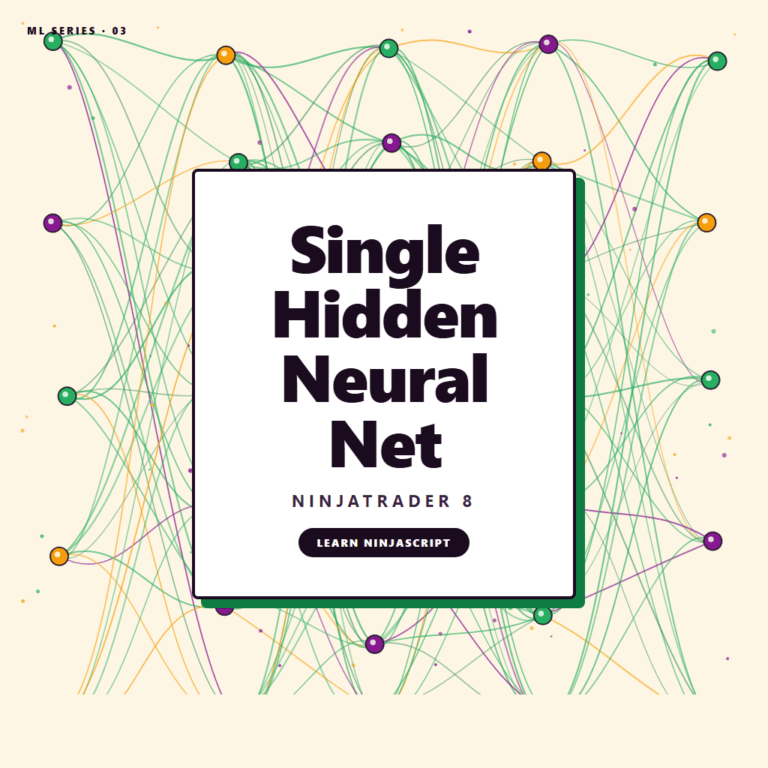 ML — Single-Hidden-Layer Neural Network: Your First Multi-Layer Net for NinjaTrader 8